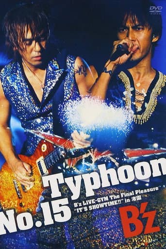 Typhoon No.15 ~B'z LIVE-GYM The Final Pleasure“IT'S SHOWTIME!!” in 渚園~